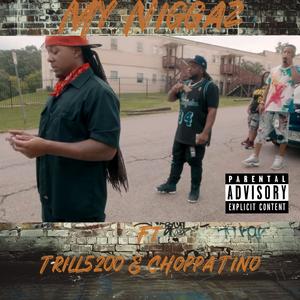 My Niggaz (feat. Trill5200 & Choppa Tino) (Explicit)