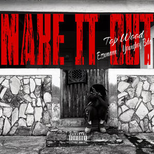 Make It Out (feat. Essumann & Youngboy YFT) (Explicit)