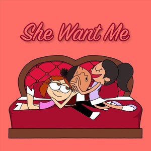 She Want Me (Explicit)