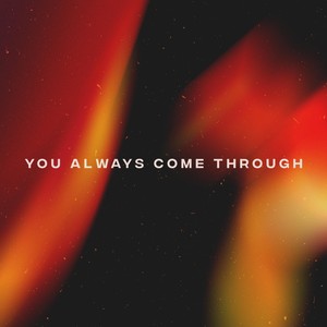 You Always Come Through(feat. Jonny Keys)