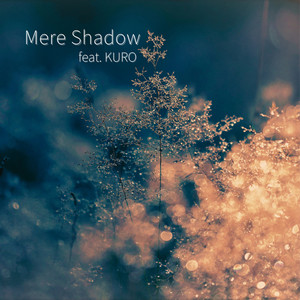 Mere Shadow feat. KURO