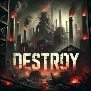 Destroy