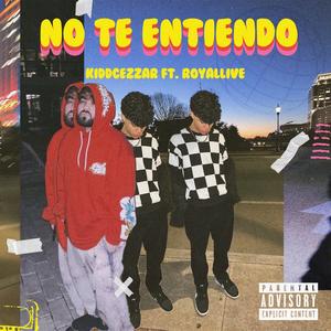 NO TE ENTIENDO (feat. RoyalLive)