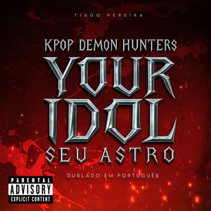 Your Idol (Seu Astro) (From "KPop Demon Hunters") (Versão Dublada Em Português) [Explicit]