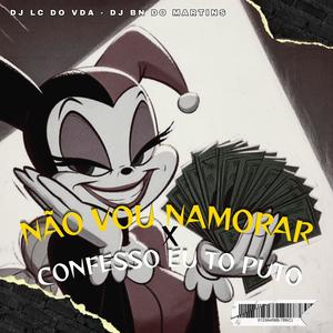 N VOU NAMORAR x CONFESSO EU TÔ PUTO (feat. DJ BN DO MARTINS|Explicit)