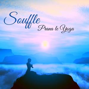 Souffle, Prana le Yoga – Musique zen yoga pour l'énergie vitale et respirer