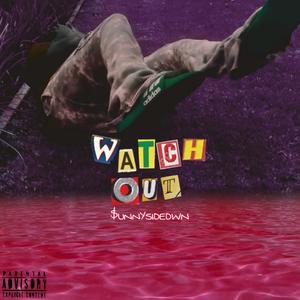 WATCH OUT (Explicit)