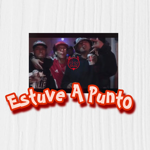 Estuve a Punto (Explicit)