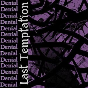 denial {last temptation} (Explicit)