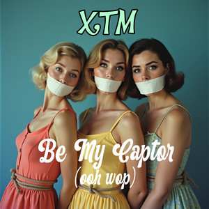 Be My Captor (Ooh Wop)