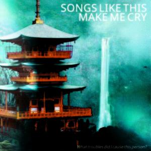 songslikethismakemecry (Explicit)
