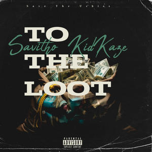 To The Loot (feat. Kid Kaze) [Explicit]