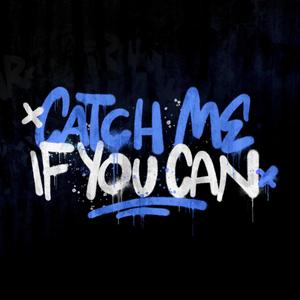 CATCH ME IF YOU CAN