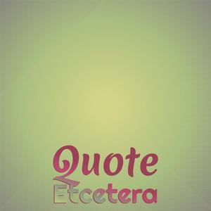 Quote Etcetera