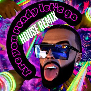 Are You Ready Let's Go (Deep House Remix)