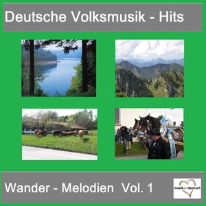 Deutsche Volksmusik-Hits: Wander-Melodien, Vol. 1