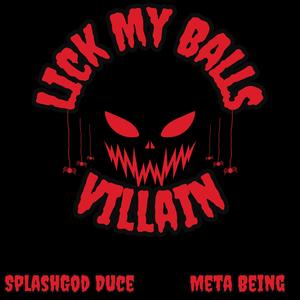 Lick My Balls (Villain) (feat. Meta Being) (Explicit)