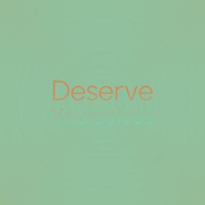 Deserve Yourselves