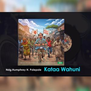 Kataa Wahuni (Ndg. Humphery H. PolePole)