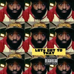 Lets Get To That (feat. M6 & Fresh Gwala) (Explicit)