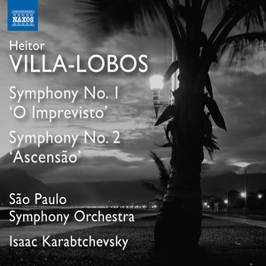 VILLA-LOBOS, H.: Symphonies Nos. 1 and 2 (São Paulo Symphony, Karabtchevsky)