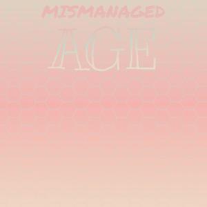 Mismanaged Age