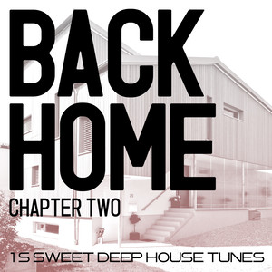 Back Home - Chapter Two - 15 Sweet Deep House Tunes