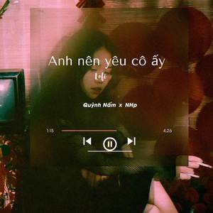 Anh Nên Yêu Cô Ấy (Lofi)