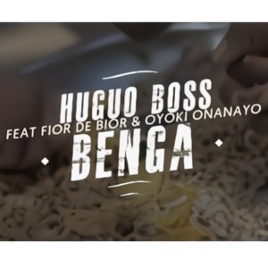 BENGA(feat. Huguo Boss & Oyoki Onanayo)
