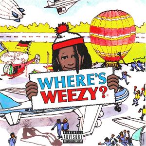 Where's Weezyy? (Explicit)