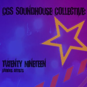 CGS Soundhouse Collective: Twenty-Nineteen