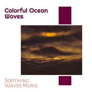 Colorful Ocean Waves - Soothing Waves Music