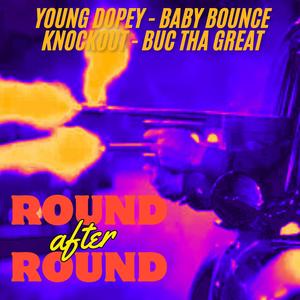 Round After Round (feat. Yako18, Buc tha Great & Baby Bounce) [Explicit]