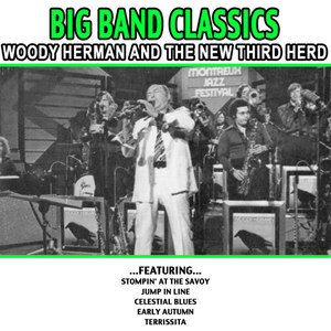 Big Band Classics - Woody Herman And The New Third Herd
