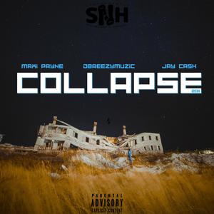 Collapse (feat. Maxi Payne, Jay Cash & D Breezy Muzic) [Explicit]