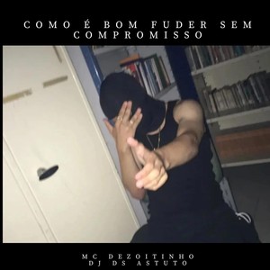 Como É Bom Fuder Sem Compromisso (Remix) [Explicit]