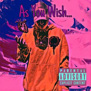 As You Wish... (Explicit)