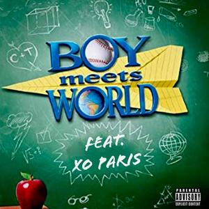 Boy Meets World (feat. XO Paris) (Explicit)
