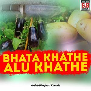 Bhata Khathe Alu Khathe