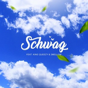 Schwag(feat. King Queezy & 2mellow)