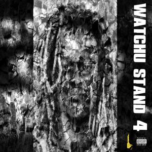 WATCHU STAND 4 (Explicit)