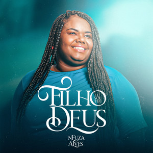 Filho eu sou o teu Deus - Neuzinha Alves
