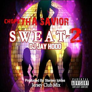 Sweat Pt. 2(feat. DJ Jay Hood) (Explicit)