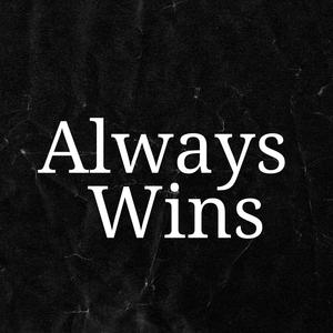 Always Wins (Explicit)
