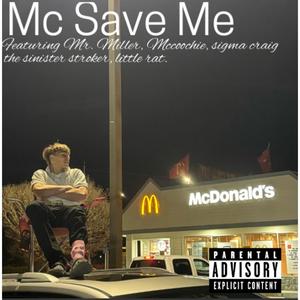 Mc Save Me (feat. Mr. Miller, Mccoochie, sigma craig & the sinister stroker|Explicit)