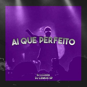 AI QUE PERFEITO (Explicit)