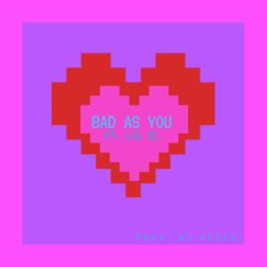 Bad As You (Explicit)