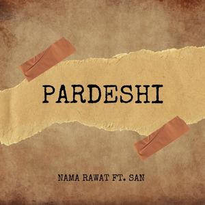 Pardeshi (feat. San Jeet Saklani)