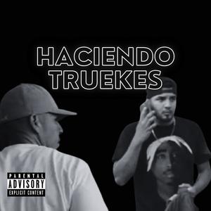 Haciendo Truekes (feat. Kalako Parga Oficial) (Explicit)