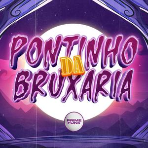 Pontinho Da Bruxaria (Explicit)